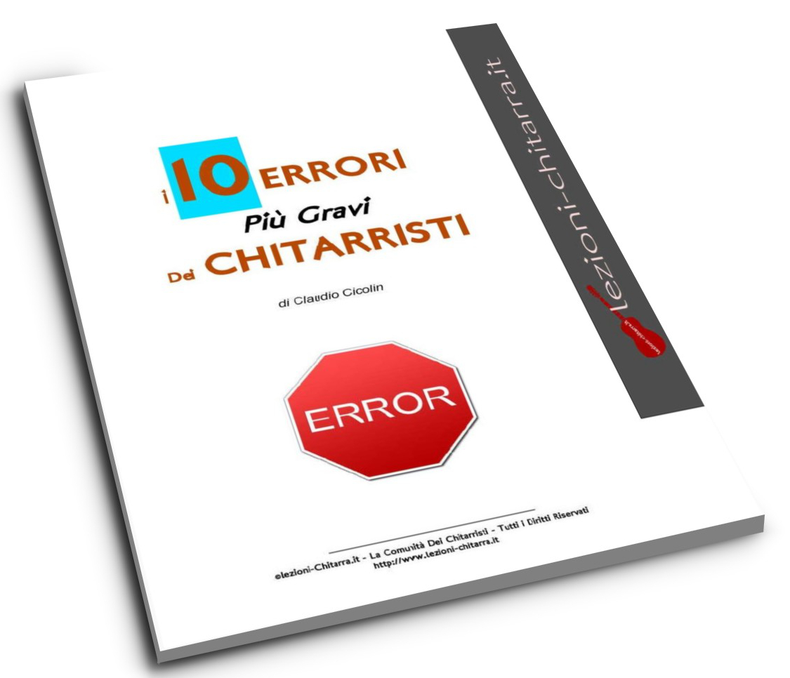 29/07/2013 – I 10 ERRORI PIU’ GRAVI DEI CHITARRISTI – EBOOK GRATUITO!