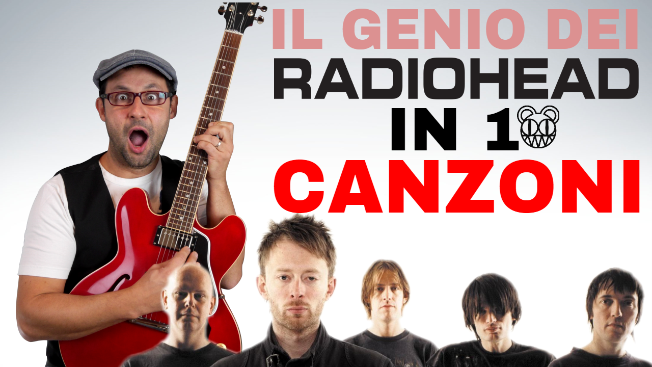 IL GENIO DEI RADIOHEAD IN 10 ESEMPI