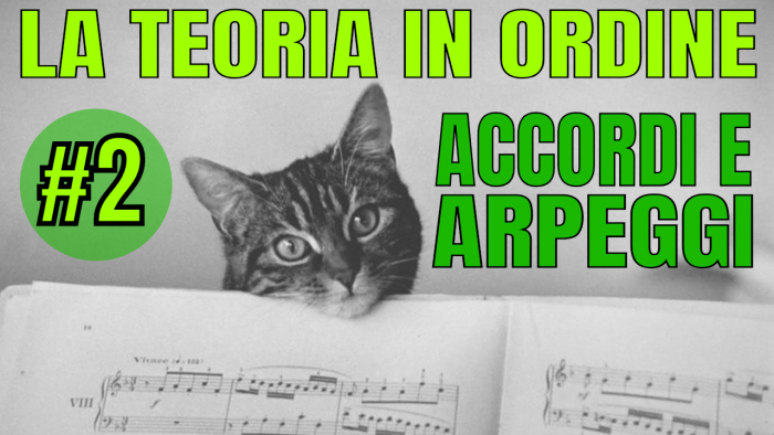 LA TEORIA IN ORDINE #2 – GLI ACCORDI E GLI ARPEGGI