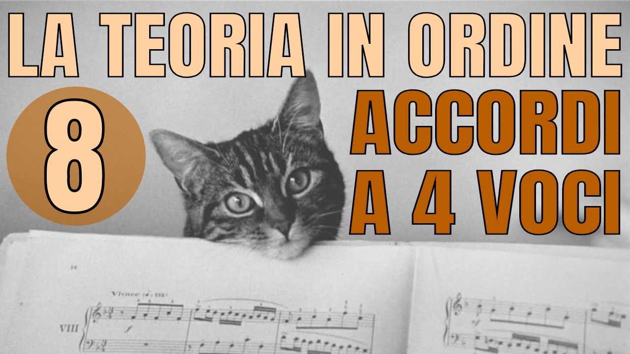 LA TEORIA IN ORDINE #8 – GLI ACCORDI A 4 VOCI