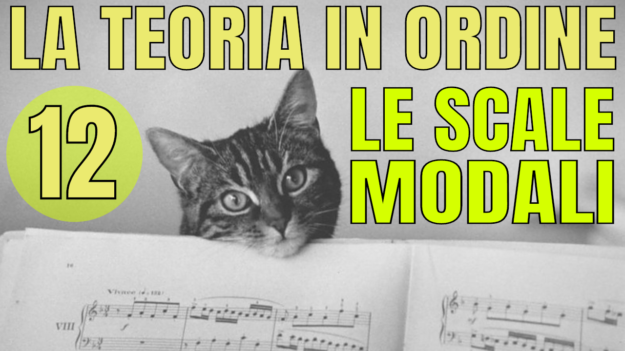 LA TEORIA IN ORDINE #12 – LE SCALE MODALI