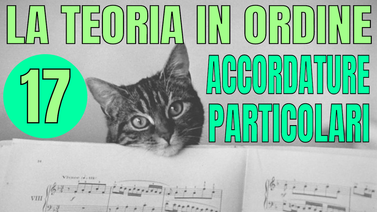 TEORIA IN ORDINE #17 – LE ACCORDATURE PARTICOLARI
