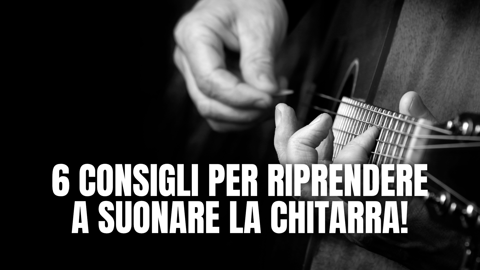 6 CONSIGLI PRATICI PER RIPRENDERE A SUONARE LA CHITARRA!