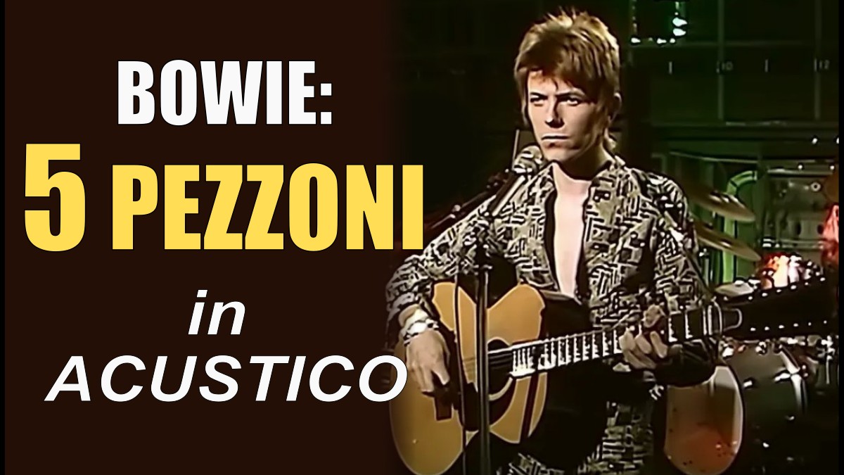DAVID BOWIE: 5 CANZONI DA SUONARE CON L’ACUSTICA