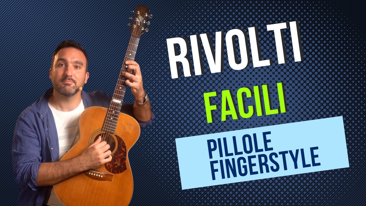 PILLOLE FINGERSTYLE – RIVOLTI FACILI