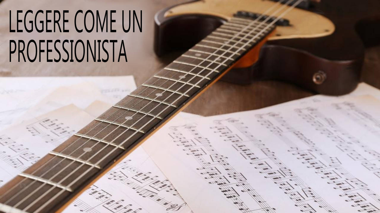 CHITARRA PRO: LEGGERE LA MUSICA