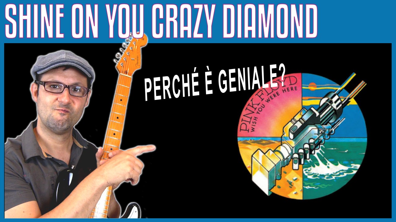 SHINE ON YOU CRAZY DIAMOND (PERCHÉ È GENIALE)